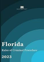 Why You Should Read Ebook Summary Florida Rules of Criminal Procedure 2023: Florida Court Rules Complete Guide Curated Content Best Seller