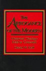 Paperback The Arrogance of the Modern: Historical Theology Held in Contempt Book