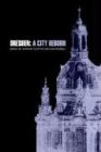  Dresden: A City Reborn
