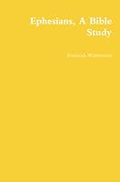 Ephesians, A Bible Study 0557556627 Book Cover