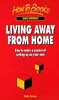 Living Away from Home: How to Make a Success of Setting Up on Your Own 1857033426 Book Cover