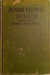 Unknown Binding The Junior Highway to English: A Textbook for the Seventh and Eighth Years Book
