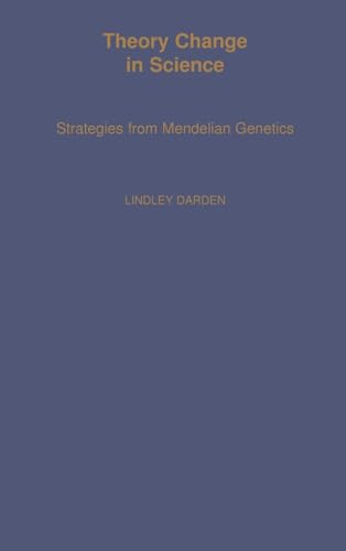Theory Change in Science: Strategies from Mendelian Genetics (Monographs on the History and Philosophy of Biology)