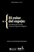 El color del espejo: narrativas de vida de mujeres negras de Bogotá 9588936241 Book Cover