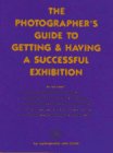The Photographer's Guide to Getting & Having a Successful Exhibition 0913069108 Book Cover
