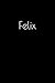 Produktbild Felix: Notebook / Journal / Diary - 6 x 9 inches (15,24 x 22,86 cm), 150 pages. Personalized for Felix.