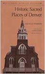 Historic Sacred Places of Denver 0914248529 Book Cover