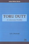 Toru Dutt: A Literary Profile (Indian Writers Series)