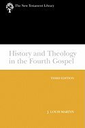 History and Theology in the Fourth Gospel by Martyn, J. Louis [Westminster John Knox Press, 2003] (Paperback) 3rd Edition [Paperback]