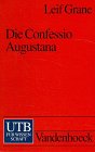 Die Confessio Augustana: Einführung in die Hauptgedanken der lutherischen Reformation