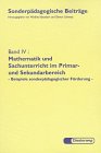 Sonderpädagogische Beiträge, Bd.4, Mathematik und Sachunterricht im Primarbereich und Sekundarbereich: Beispiele sonderpädagogischer Förderung