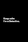 Photo Gallery keep calm i m a detective: funny lined notebook for work, office, business, women, men, detective notebook Photo Gallery keep calm i m a detective: funny lined notebook for work, office, business, women, men, detective notebook