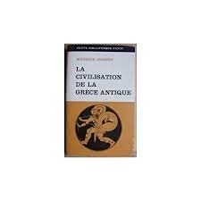Unknown Binding La Civilization de la Grèce Antique [French] Book