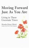 Moving Forward Just As You Are - Kojun Ohtani 0999711806 Book Cover