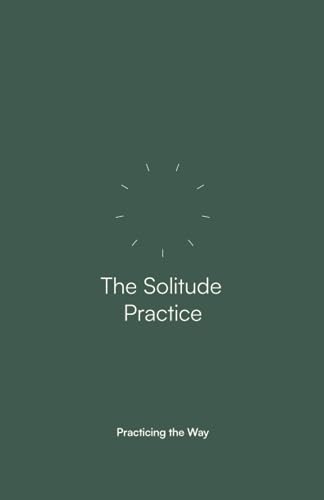 The Solitude Practice: Companion Guide