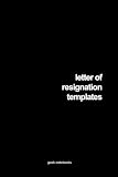 Letter Of Resignation Templates: 6x9 inch/15.24x22.86 cm 121-Page Ruled Notebook