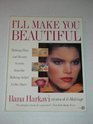Hardcover I'll Make You Beautiful: Makeup, Hair, and Beauty Secrets from the Creator of Il-Makiage Book