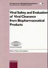 Viral Safety and Evaluation of Viral Clearance from Biopharmaceutical Products (DEVELOPMENTS IN BIOLOGICALS)      1st Edition