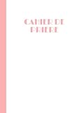 CAHIER DE PRIERE GRAND FORMAT: CAHIER DE PRIERE (French Edition)