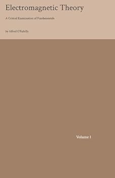 Paperback Electromagnetic Theory (Volume 1): A Critical Examination of Fundamentals Book