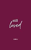 Still Loved: A collection of poetry for mothers who have endured loss B0D7M9NMZJ Book Cover