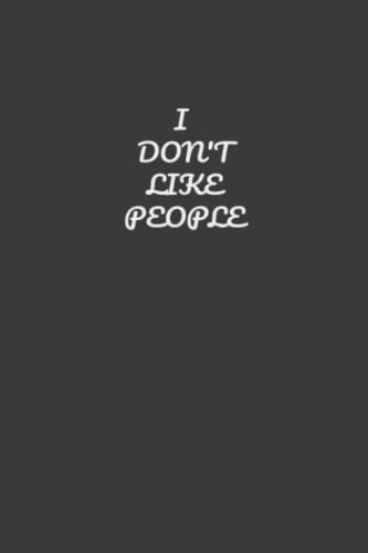 I DON'T LIKE PEOPLE