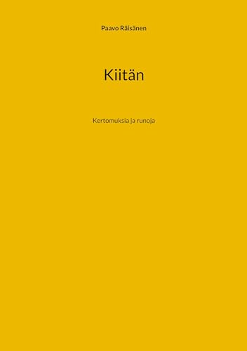 Kiitän: Kertomuksia ja runoja (Finnish Edition) - Räisänen, Paavo