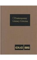 Hardcover Contemporary Literary Criticism: Criticism of the Works of Today's Novelists, Poets, Playwrights, Short Story Writers, Scriptwriters, and Other Creati Book