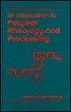 An Introduction to Polymer Pheology and Processing 0849344026 Book Cover
