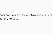 Sanitary Standards for Air-Driven Sonic Horns for Dry Products: 3-A ...