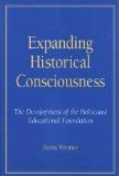 Paperback Expanding Historical Counsciousness: The Development of the Holocaust Educational Foundation Book