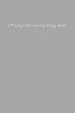 Photo Gallery i f*cking love writing things down.: hilarious small lined notebook, great gift for men, women, kids, boys, girls, students, work ~ 120 pages 6" x 9" Photo Gallery i f*cking love writing things down.: hilarious small lined notebook, great gift for men, women, kids, boys, girls, students, work ~ 120 pages 6" x 9"