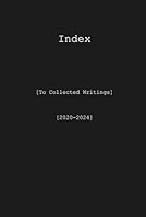 Index (Collected Writings: 2020-2024) B0DG5WJ17W Book Cover