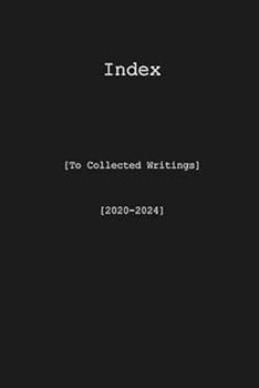 Index (Collected Writings: 2020-2024)