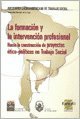 La Formacion y La Intervencion Profesional: Hacia La Construccion de Proyectos Etico-Politicos En Trabajo Social 9508022353 Book Cover