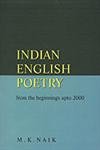 Indian English Poetry: From The Beginnings Upto 2000 Hardcover – 1 January 2006