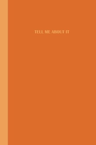 Sketchbook: Tell me about it (Two Tone Orange) 6x9 - BLANK JOURNAL WITH NO LINES - Journal notebook with unlined pages for drawing and writing on blank paper