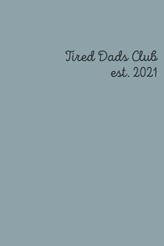 tired dads club est 2021: Fathers Day Gift Best Dad In The World Notebook Organizer To-Do Lists