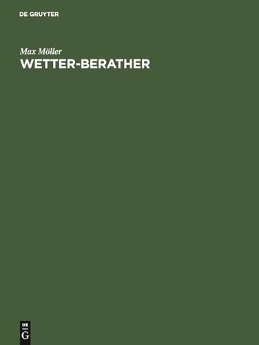 Wetter-Berather: Anleitung zum Verständniss und zur Vorherbestimmung der Witterung (German Edition)