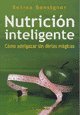 Nutricion inteligente/ Intelligent Nutrition: Como adelgazar sin dietas magicas/ How to Lose Weight without Magic Diets