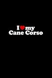 I love my Cane Corso: Journal for Cane Corso Lover, Dog Pet Lover Gift, Notebook for Dog Dad Mom, I love my Dog Journal, Notebook journal for girls who lovers dogs