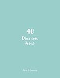 40 días con Jesús - Cuaderno de oración: Diario de Cuaresma (Spanish Edition)