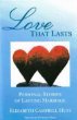 Love That Lasts : Personal Stories of Lasting Marriage