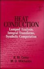 Heat Conduction: Lumped Analysis, Integral Transforms, Symbolic Computation