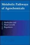 Metabolic Pathways of Agrochemicals: Part 1: Herbicides and Plant Growth Regulators book cover