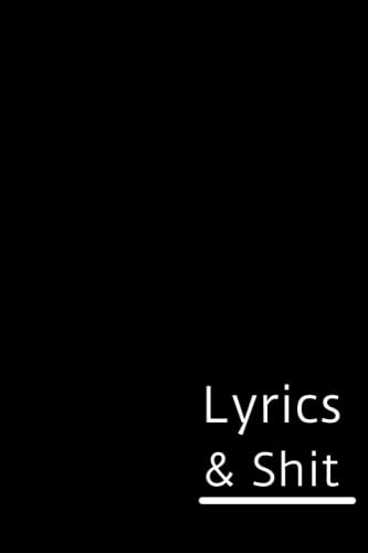 Lyrics & Shit: Lyric Writing Notebook | Ruled Paper & Manuscript Paper For Lyrics & Music | Songwriting Journal Gift For Music Lovers | Songwriting Journal for Women, Men, Girls, Teens, Lyrics ...