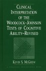 Clinical Interpretation of the Woodcock-Johnson Tests of Cognitive Ability, Revised
