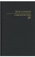 Jack London: A Study in Short Fiction (Studies in Short Fiction Series)