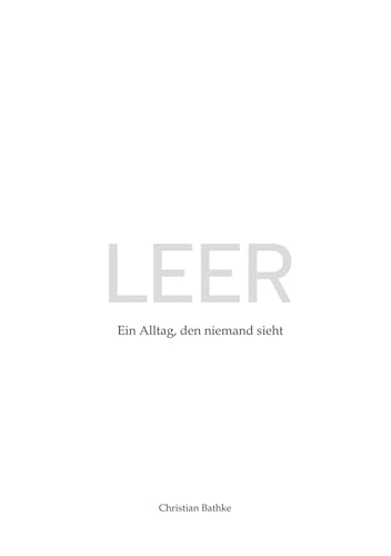 LEER: Ein Alltag, den niemand sieht