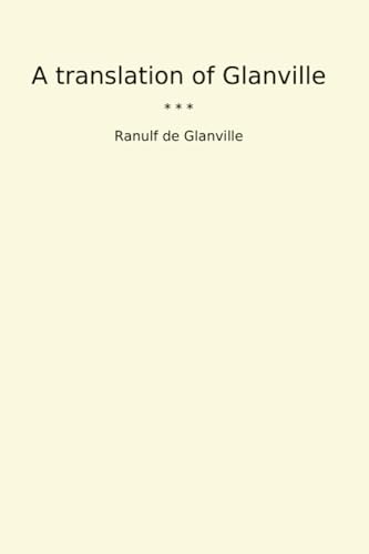 A translation of Glanville (Classic Books)